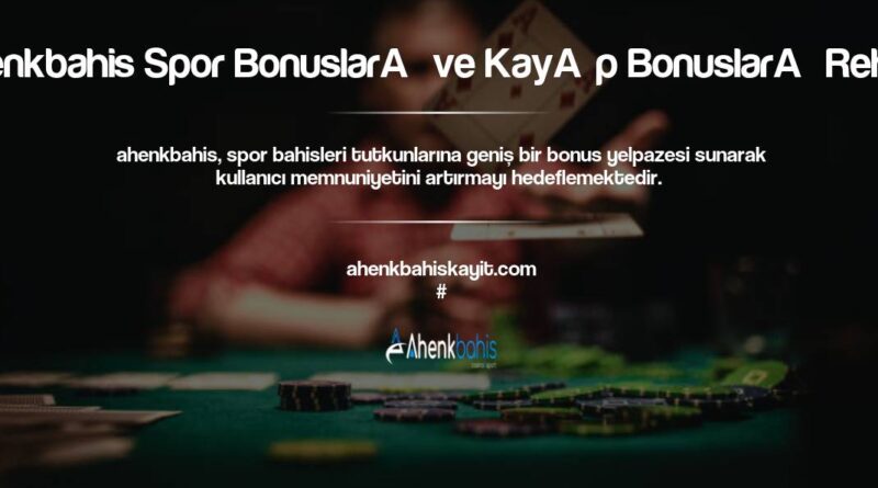Ahenkbahis Spor Bonusları ve Kayıp Bonusları Rehberi